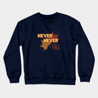 Never Never Fall Crewneck Sweatshirt